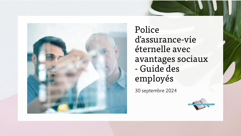 Guide des avantages sociaux pour les employés en matière d'assurance-vie éternelle