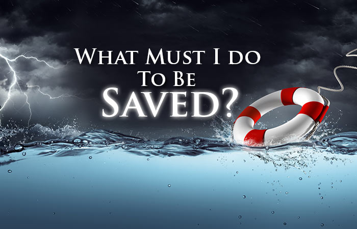 What Must I Do To Get Saved
