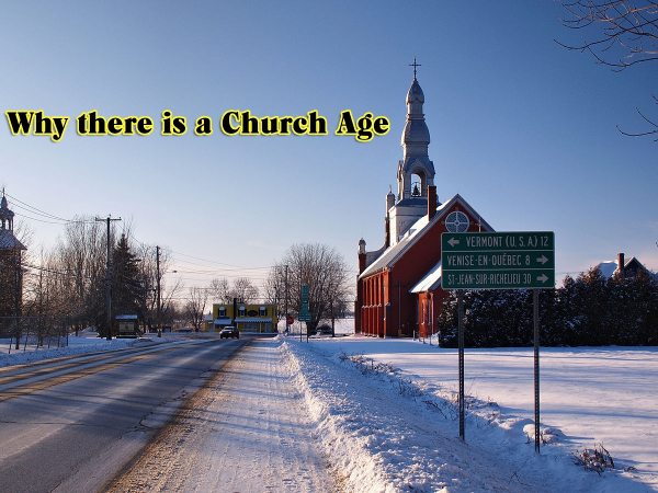 Why there is a Church Age